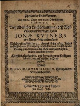 Christlicher Leich Sermon ... Bey Adelicher Leichbestattung, deß ... Herrn Ionae Kvtners von Kunitz ...
