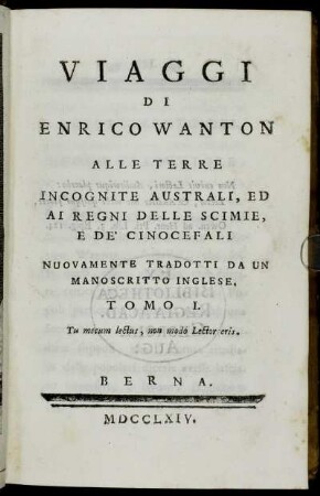 1: Viaggi Di Enrico Wanton Alle Terre Incognite Australi, Ed Ai Regni Delle Scimie, E De' Cinocefali. Tomo I