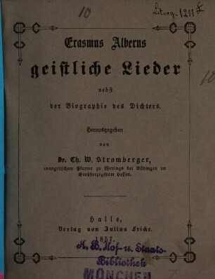 Erasmus Alberus geistliche Lieder : nebst der Biographie des Dichters