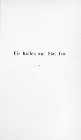 Die Rollen und Statuten.