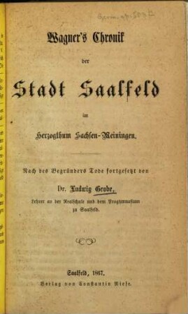 Wagner's Chronik der Stadt Saalfeld im Herzogthum Sachsen-Meiningen
