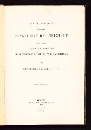 Neue Untersuchungen über die Funktionen der Netzhaut : nebst einem Versuch einer Theorie über die im Nerven wirkende Kraft im Allgemeinen