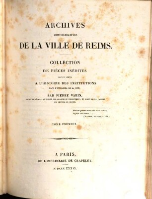 Archives administratives de la ville de Reims : collection de pièces inéd. pouvant servir à l'histoire des institutions dans l'intérieur de la cité. 1