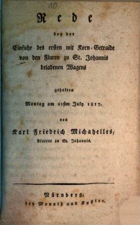 Rede bey der Einfuhr des ersten mit Korn-Getraide von den Fluren zu St. Johannis beladenen Wagens : Gehalten Montag am 21. July 1817