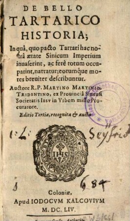 De Bello Tartarico Historia : In quâ, quo pacto Tartari hac nostrâ aetate Sinicum Imperium inuaserint, ac ferè totum occuparint, narratur; eorumque mores breuiter describuntur