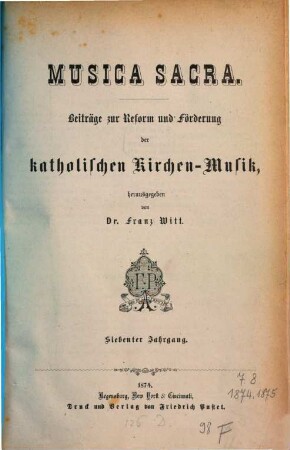 Musica sacra : Zeitschrift für katholische Kirchenmusik ; offizielles Cäcilien-Verbands-Organ im Dienste der Liturgie und des kirchenmusikalischen Apostolats. 7. 1874