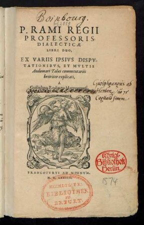 P. RAMI REGII || PROFESSORIS || DIALECTICAE || LIBRI DUO,|| EX VARIIS IPSIVS DISPV-||TATIONIBVS, ET MVLTIS || Audomari Talaei commentariis || breviter || explicati,|| A || Guilielmo Rodingo Marpurgensi.||