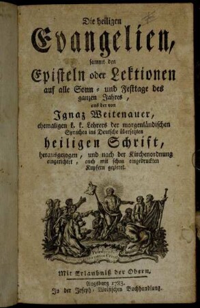 Die Heiligen Evangelien, sammt den Episteln oder Lektionen auf alle Sonn- und Festtage des ganzen Jahres