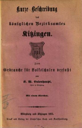 Kurze Beschreibung des königlichen Bezirksamtes Kitzingen : zum Gebrauche für Volksschulen