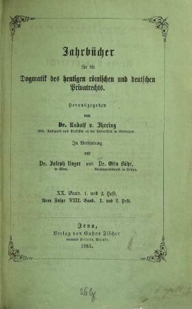 Jahrbücher für die Dogmatik des heutigen römischen und deutschen Privatrechts. 20 = N.F. Bd. 8. 1882