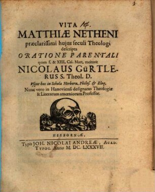 Vita Matthiae Netheni, praeclarissimi huius seculi theologi : descripta oratione parentali