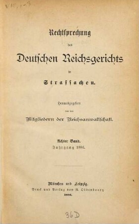 Rechtsprechung des Deutschen Reichsgerichts in Strafsachen. 8. 1886
