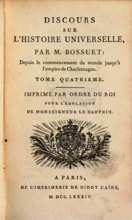 Discours Sur L'Histoire Universelle : Depuis le commencement du monde jusqu'à l'empire de Charlemagne, 4