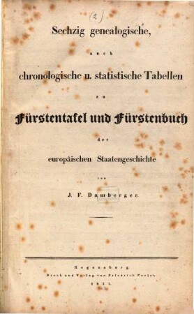 Fürstenbuch zur Fürstentafel der europäischen Staatengeschichte : mit sechzig Tabellen, 2. Sechzig genealogische, auch chronologische und statistische Tabellen zu Fürstentafel und Fürstenbuch der europäischen Staatengeschichte