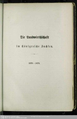 [Erster Theil.] Die Landwirthschaft im Königreiche Sachsen. 1876-1879