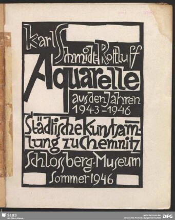 Karl Schmidt-Rottluff : Aquarelle aus den Jahren 1943 - 1946; Städtische Kunstsammlung zu Chemnitz, Schlossberg-Museum, Sommer 1946
