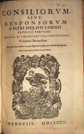 Consiliorvm Sive Responsorvm D. Petri Philippi Cornei Patricii Pervsini ... Volumen ... : Cum Summarijs, & Indice locupletissimo, Secundum