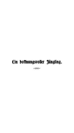 Ein hoffnungsvoller Jüngling