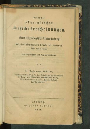 Ueber die phantastischen Gesichtserscheinungen : Eine physiologische Untersuchung mit einer physiologischen Urkunde des Aristoteles über den Traum ; den Philosophen und Aerzten gewidmet