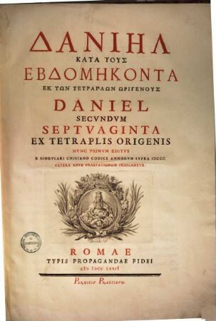 Daniēl Kata Tus Hebdomēkonta Ek Tōn Tetraplōn Ōrigenus : = Daniel Secvndvm Septvaginta Ex Tetraplis Origenis