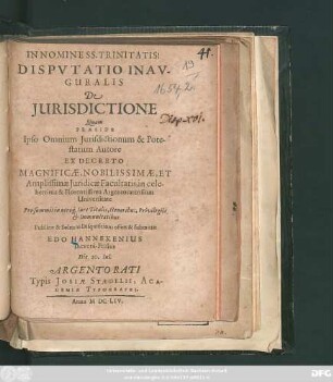 Disputatio Inauguralis De Iurisdictione : Quam Praeside Ipso Omnium Iurisdictionum & Potestatum Autore Ex Decreto ... Iuridicae Facultatis, in ... Argentoratensium Universitate