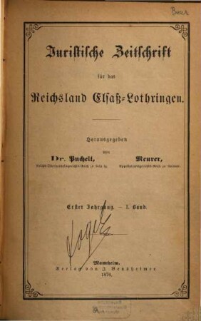 Juristische Zeitschrift für das Reichsland Elsaß-Lothringen, 1. 1876 = Bd. 1