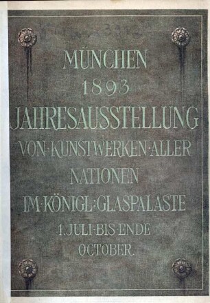 Illustrirter Katalog der Münchener Jahresausstellung von Kunstwerken aller Nationen im Kgl. Glaspalaste 1893