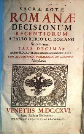 Sacrae Rotae Romanae Decisionum Recentiorum ..., Pars ..., 10. Ab Anno MDCXLVII usque ad totum Annum MDCXLIX