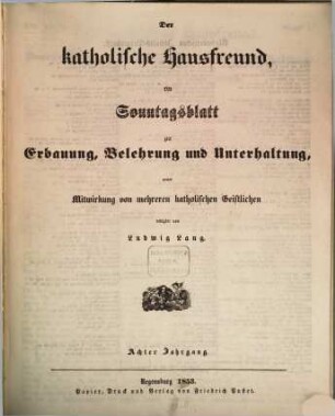Der katholische Hausfreund : ein Sonntagsblatt zur Erbauung, Belehrung u. Unterhaltung. 8. 1853