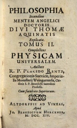 Philosophia Secundùm Mentem Angelici Doctoris Divi Thomae Aquinatis Explicata, 2. Complectens Physicam Universalem