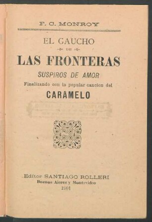 El gaucho de las fronteras : suspiros de amor ; finalizando con la popular canción del Caramelo