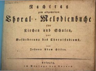 Nachtrag zum allgemeinen Choral-Melodienbuche für Kirchen und Schulen, zur Beförderung des Choralstudiums
