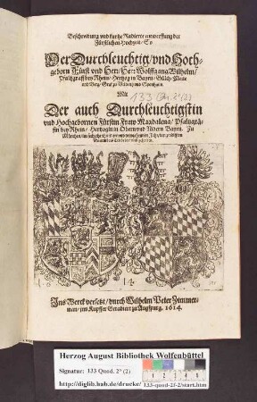 Beschreibung vnd kurtze Radierte entwerffung der Fürstlichen Hochzeit/ So Der Durchleuchtig/ vnd Hochgeborn Fürst ... Wolffgang Wilhelm/ Pfaltzgraff bey Rhein/ ... Mit Der ... Fürstin Fraw Magdalena/ Pfaltzgräfin bey Rhein ... Zu München/ im sechzehenhundert vnd dreyzehenden Jahr/ den zwölfften Nouembris Celebriert vnd gehalten