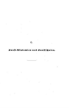 C. Kunst-Akademien und Kunstschulen