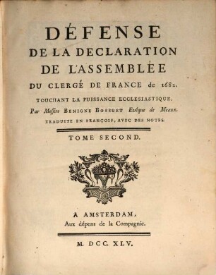Défense De La Declaration De L'Assemblée Du Clergé De France de 1682. Touchant La Puissance Ecclesiastique. Tome Second