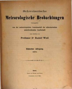 Schweizerische meteorologische Beobachtungen. 7, 7. 1870