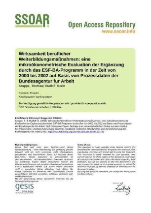 Wirksamkeit beruflicher Weiterbildungsmaßnahmen: eine mikroökonometrische Evaluation der Ergänzung durch das ESF-BA-Programm in der Zeit von 2000 bis 2002 auf Basis von Prozessdaten der Bundesagentur für Arbeit