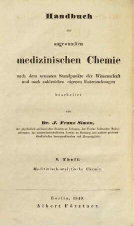 Handbuch der angewandten medizinischen Chemie, 1. Medizinisch-analytische Chemie oder Chemie der näheren Bestandtheile des thierischen Körpers