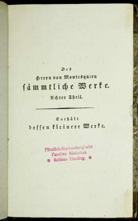 8: Des Herrn von Montesquieu sämmtliche Werke. Achter Theil. Des Herrn von Montesquieu kleinere Werke. Dritter Band
