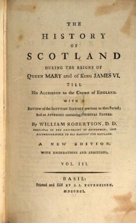 The History Of Scotland During The Reigns Of Queen Mary and of King James VI. Till His Accession to the Crown of England : With A Review of the Scottish History previous to that Period; And an Appendix containing Original Papers, 3