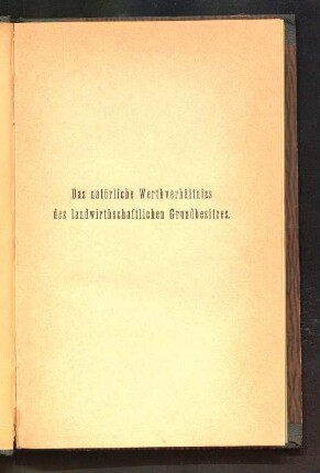 Das natürliche Werthverhältniss des landwirthschaftlichen Grundbesitzes in seiner agrarischen und socialen Bedeutung