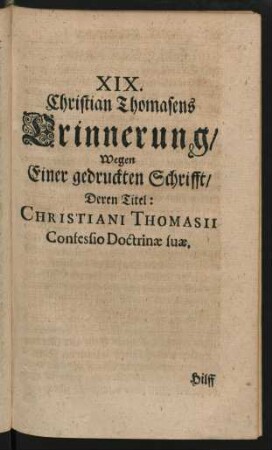 XIX. Christian Thomasens Erinnerung/ Wegen Einer gedruckten Schrifft/ Deren Titel: Christiani Thomasii Confessio Doctrinae suae