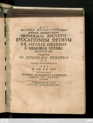 Rectore Magnificentissimo Sereniss. Principe Regio Friderico Avgvsto Evocationem Deorvm Ex Opidis Obsessis E Memoria Veteri Repetitam