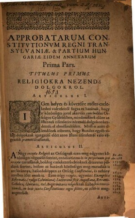 Approbatae Constitutiones regni Transylvaniae et partium Hungariae eidem annexarum : ex articulis ab anno millesimo quingentesimo quadragesimo, ad praesentem huncusque millesimum sexcentesimum quinquagesimum tertium conclusis, compilatae ...