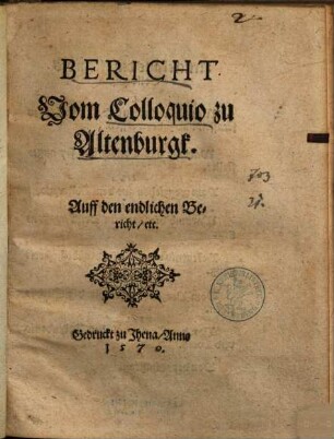 Bericht vom Colloquio zu Altenburgk : Auff den endlichen Bericht ...