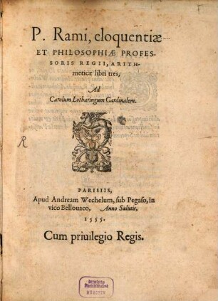 P. Rami, eloquentiæ Et Philosophiæ Professoris Regii, Arithmeticæ libri tres