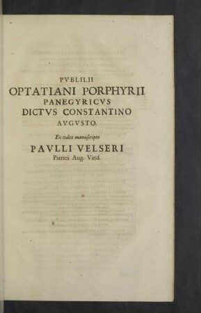 Publilii Optatiani Porphyrii Panegyricus dictus Constantino Augusto.