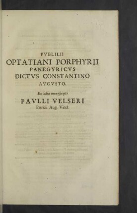 Publilii Optatiani Porphyrii Panegyricus dictus Constantino Augusto.