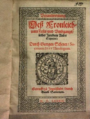 Verantwortung Deß Fronleichnam-Fests und Umbgangs : Wider Jacobum Andre Schmidel