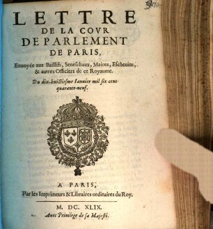 Lettre De La Covr De Parlement De Paris : Envoyée aux Baillifs, Seneschaux, Maires, Escheuins, & autres Officiers de ce Royaume ; Du dix-huictiesme Ianuier mil six cens quarante-neuf